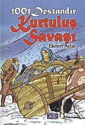 1001 Destandır Kurtuluş Savaşı Yaşanmış Öyküler