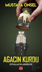 Ağacın Kurdu Fetullah'ın Askerleri