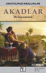 Akadlar - Unutulmuş Krallıklar İlk İmparatorluk