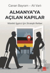 Almanya’ya Açılan Kapılar Nitelikli İşgücü İçin Stratejik Rehber