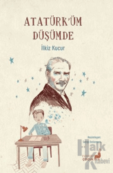 Atatürk’üm Düşümde