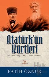 Atatürk’ün Kürtleri Vaat Edilmiş Toprakların Hikayesi