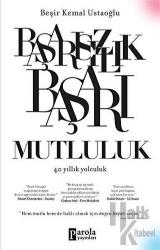 Başarısızlık Başarı Mutluluk 40 Yıllık Yolculuk