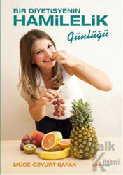 Bir Diyetisyenin Hamilelik Günlüğü (Ciltli)