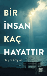 Bir İnsan Kaç Hayattır