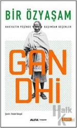 Bir Özyaşam Hakikatin Peşinde Başımdan Geçenler