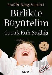 Birlikte Büyütelim Çocuk Ruh Sağlığı 0-12 Yaş