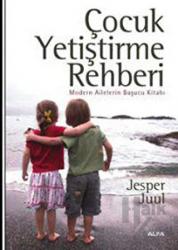 Çocuk Yetiştirme Rehberi Modern Ailelerin Başucu Kitabı
