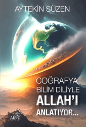 Coğrafya, Bilim Diliyle Allah'ı Anlatıyor