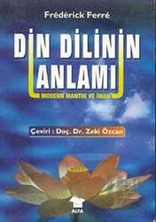 Din Dilinin Anlamı Modern Mantık ve İman