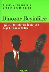 Dinozor Beyinliler İş Yerinizdeki Huysuz İnsanlarla Başa Çıkmanın Yolları