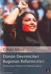 Dünün Devrimcileri Bugünün Reformistleri İran’da Siyasal, Kültürel ve Toplumsal Değişim