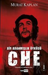 Ernesto Che Guevara Bir Adanmışlık Öyküsü