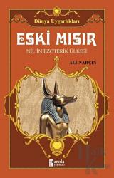 Eski Mısır - Dünya Uygarlıkları Nil'in Ezoterik Ülkesi