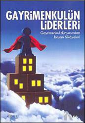 Gayrimenkulün Liderleri Gayrimenkul Dünyasından Başarı Hikayeleri