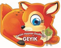 Geyik - Benim Hayvan Dostlarım (Ciltli)