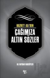 Hazret' i Ali'den Çağımıza Altın Sözler