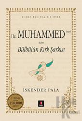 Hz. Muhammed (SAV) İçin Bülbülün Kırk Şarkısı (Ciltli) Gönüllere Şifa Bir Hayat Hikâyesi: Hazret-i Muhammed...