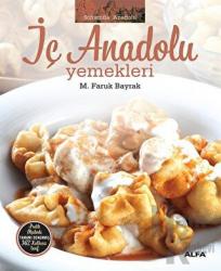 İç Anadolu Yemekleri (Ciltli) Pratik Ölçülerle Tamamı Denenmiş 362 Katkısız Tarif