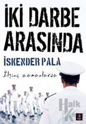 İki Darbe Arasında İlginç Zamanlarda