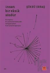 İnsan Bir Eksik Sözdür