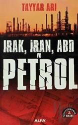 Irak, İran, ABD ve Petrol