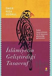 İslamiyetin Geliştirdiği Tasavvuf İslam Tasavvufunun Tarih Boyunca Gösterdiği Gelişmeler