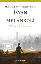 İsyan ve Melankoli Moderniteye Karşı Romantizm