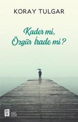 Kader Mi Özgür İrade Mi?