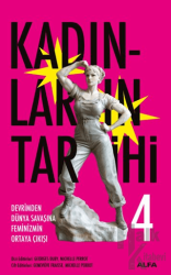 Kadınların Tarihi 4 - Devrimden Dünya Savaşına Feminizmin Ortaya Çıkışı (Ciltli)