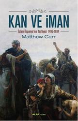 Kan ve İman İslami İspanya’nın Tasfiyesi 1492-1614