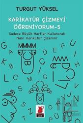 Karikatür Çizmeyi Öğreniyorum - 5 Sadece Büyük Harfler Kullanarak Nasıl Karikatür Çizerim? Sadece Büyük Harfler Kullanarak Nasıl Karikatür Çizerim?