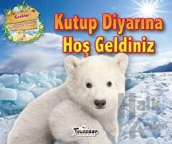 Kutup Diyarına Hoş Geldiniz Canlılar ve Yaşam Alanları
