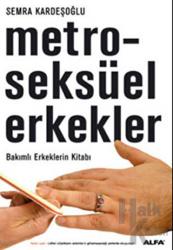 Metroseksüel Erkekler Bakımlı Erkeklerin Kitabı