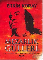 Mezarlık Gülleri Bir Dökümanterle Karışık Hikaye Kitabı Bir "Dökümanter'le Karışık" Hikaye Kitabı