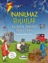 Modern Dünyayı İnşa Etmek - İnanılmaz Buluşlar