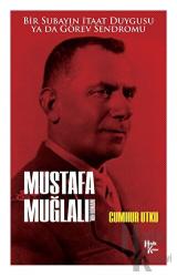 Bir Subayın itaat Duygusu ya da Görev Sendromu Mustafa Muğlalı'nın Romanı Mustafa Muğlalı'nın Romanı