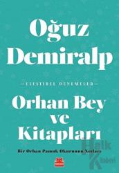 Orhan Bey ve Kitapları Bir Orhan Pamuk Okurunun Notları