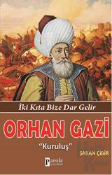 Orhan Gazi "Kuruluş" İki Kıta Bize Dar Gelir
