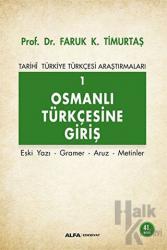 Osmanlı Türkçesine Giriş 1 Eski Yazı, Gramer, Aruz, Metinler -Tarihi Türkiye Türkçesi Araştırmaları