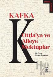 Ottla'ya ve Aileye Mektuplar