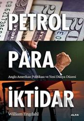 Petrol - Para - İktidar Anglo-Amerika Petrol Politikası ve Yeni Dünya Düzeni