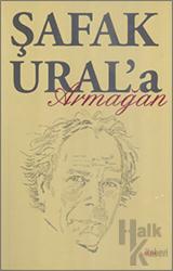 Şafak Ural’a Armağan
