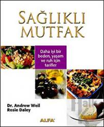 Sağlıklı Mutfak (Ciltli) Daha İyi Beden , Yaşam ve Ruh İçin Tarifler