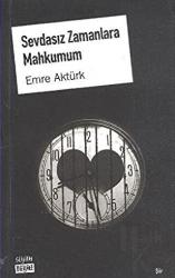 Sevdasız Zamanlara Mahkumum