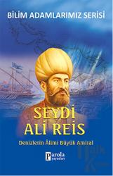 Seydi Ali Reis - Bilim Adamlarımız Serisi Denizlerin Alimi Büyük Amiral