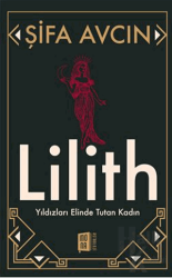 Şifa Avcın Lilith Yıldızları Elinde Tutan Kadın
