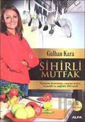 Sihirli Mutfak Kolay, Sağlıklı, Lezzetli, Güvenilir Tarifler