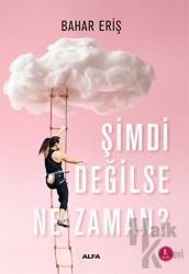 Şimdi Değilse Ne Zaman?