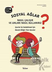 Sosyal Ağlar Nasıl Çalışır ve Onları Nasıl Kullanırız? (Ciltli) Çevrim İçi Kalabilmek İçin Merak Ettiğin Tüm Sorular